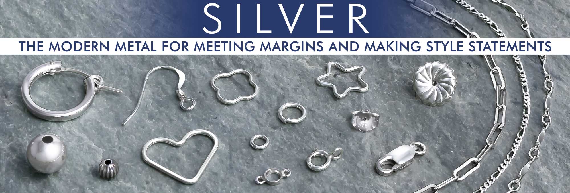 Silver: the modern metal for meeting margins and style statements.